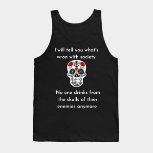 Wrong Society Humor quote Idea 2020 Drink From The Skull Of Your Enemies Tank Top